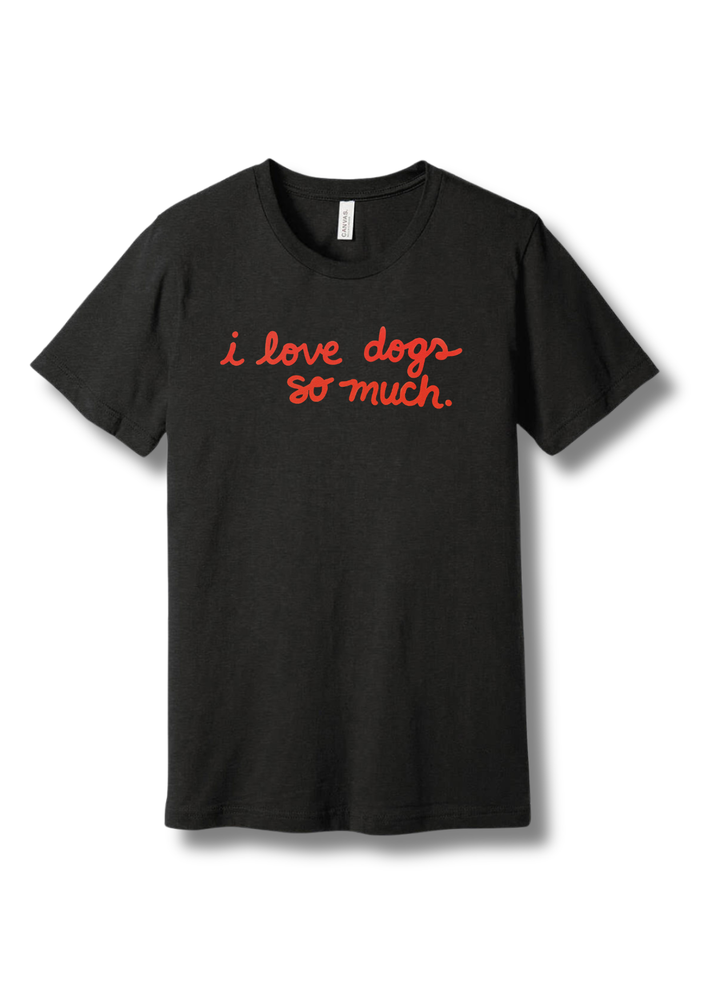 "I Love Dogs So Much" Tee
