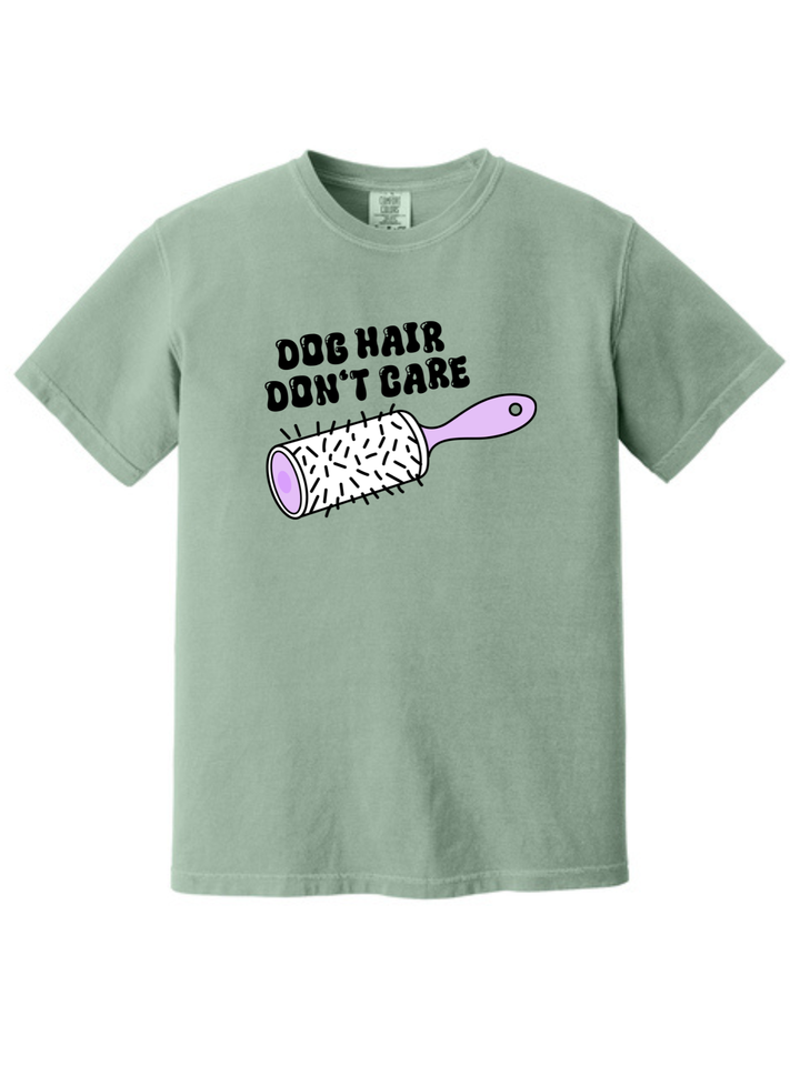 Dog Hair Don’t Care Comfort Colors T-Shirt
