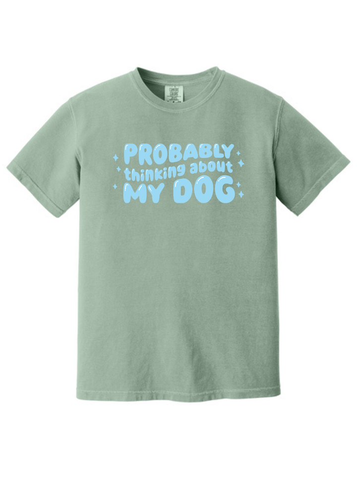 Probably Thinking About My Dog Comfort Colors T-Shirt