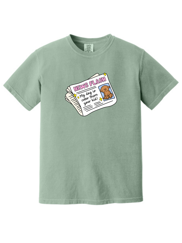 My Dog Is Cuter Than Your Kid Comfort Colors T-Shirt
