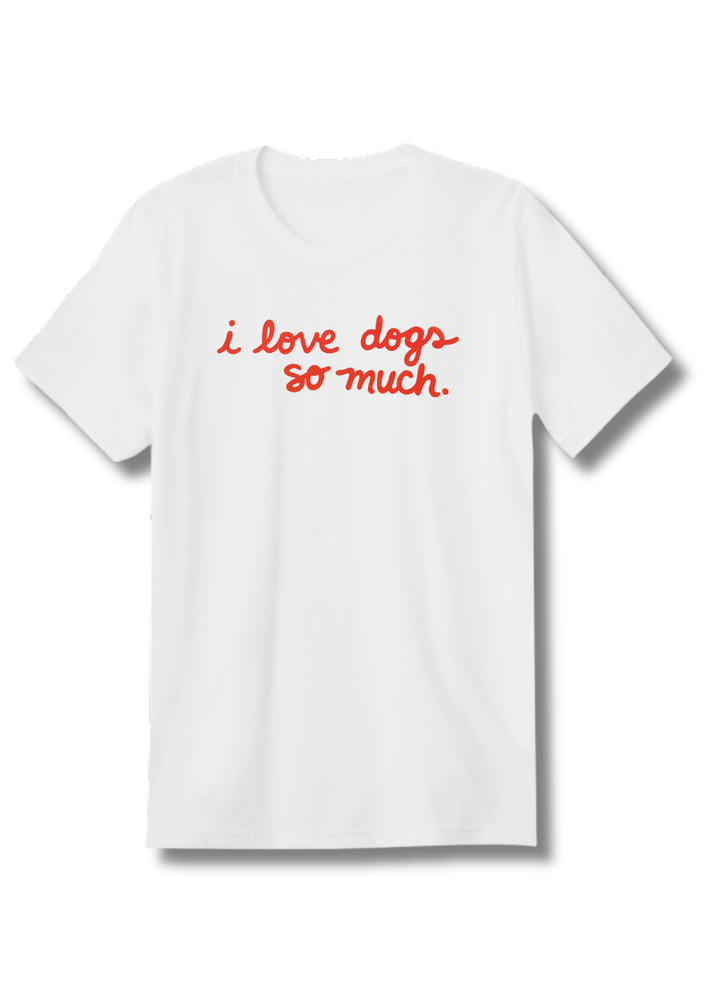 "I Love Dogs So Much" Tee