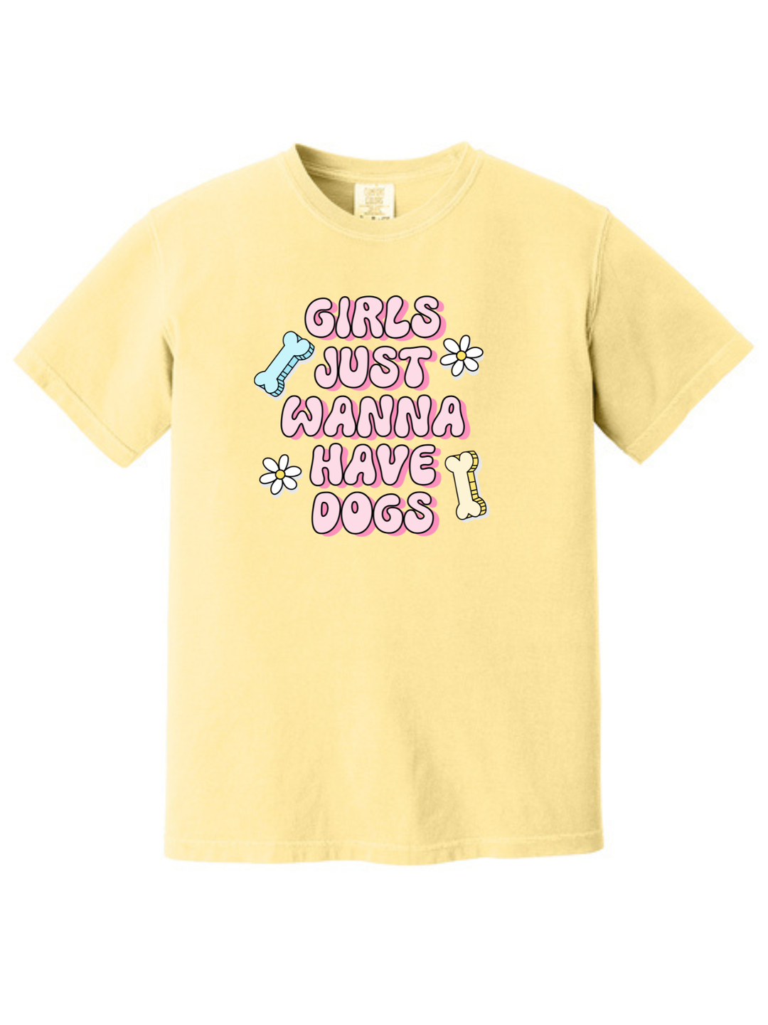 Girls Just Wanna Have Dogs Comfort Colors T-Shirt