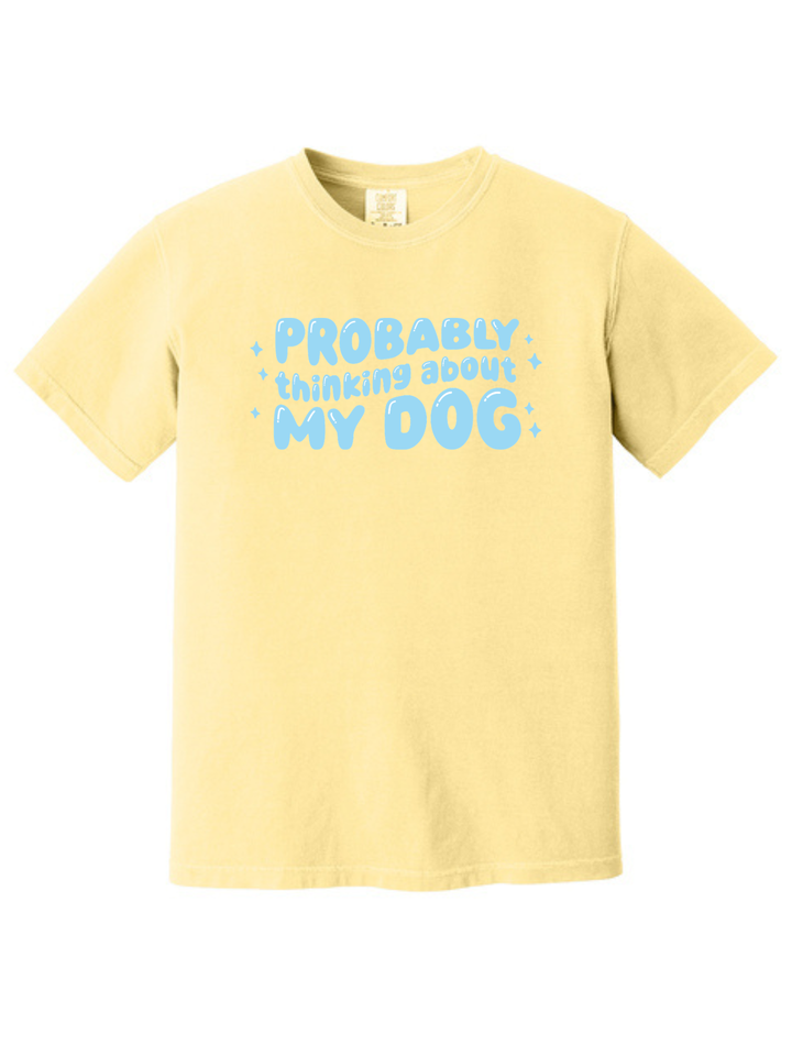 Probably Thinking About My Dog Comfort Colors T-Shirt