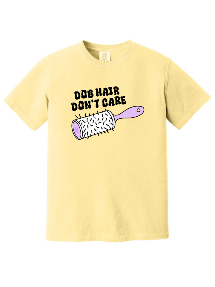 Dog Hair Don’t Care Comfort Colors T-Shirt