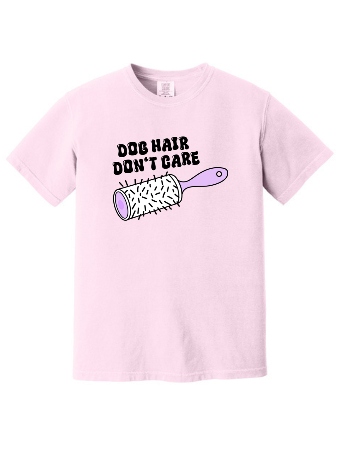Dog Hair Don’t Care Comfort Colors T-Shirt
