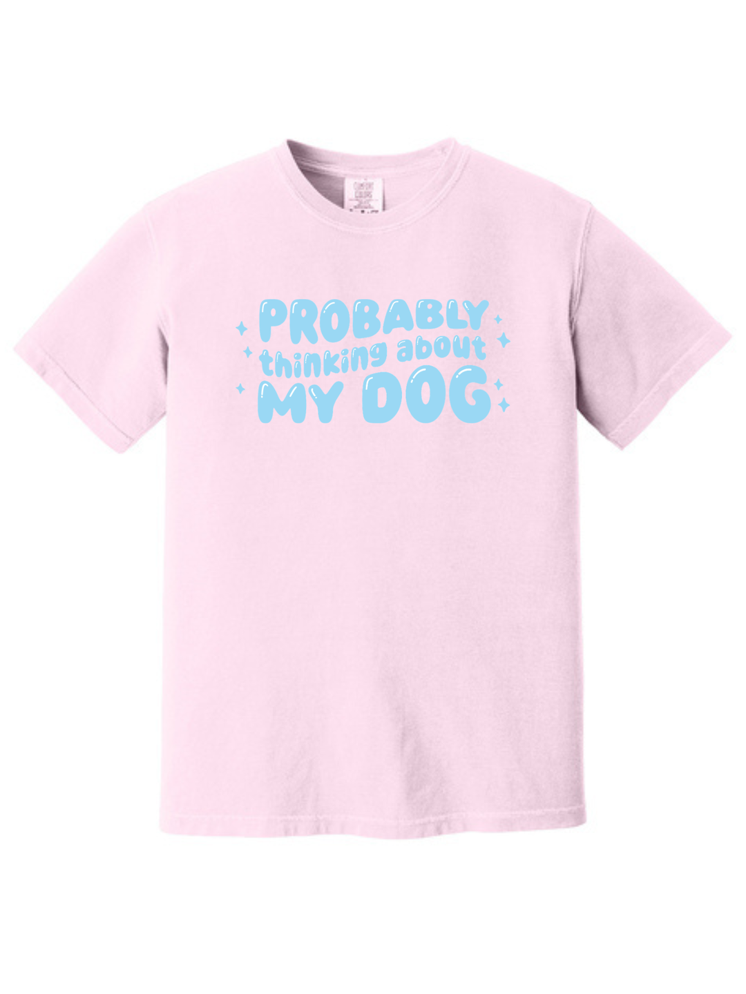 Probably Thinking About My Dog Comfort Colors T-Shirt