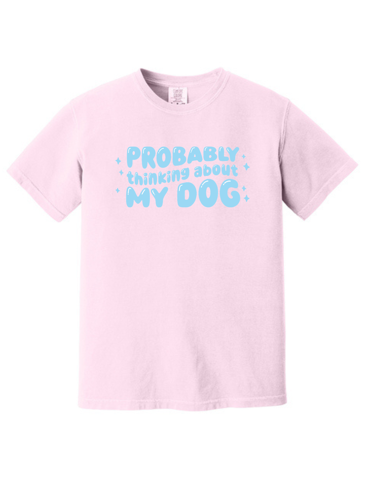 Probably Thinking About My Dog Comfort Colors T-Shirt