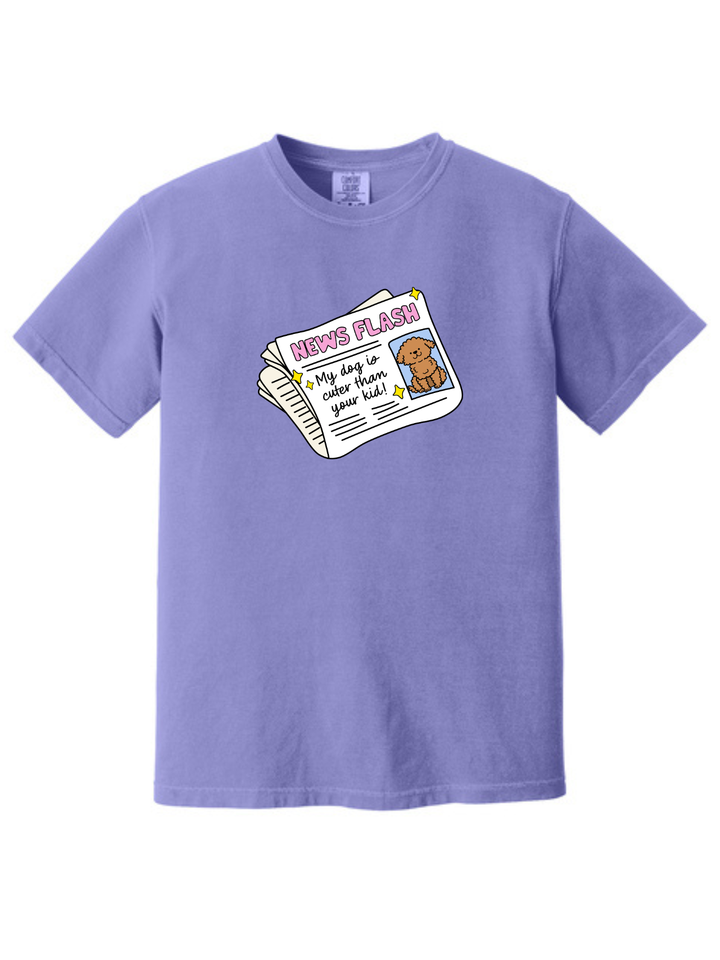 My Dog Is Cuter Than Your Kid Comfort Colors T-Shirt