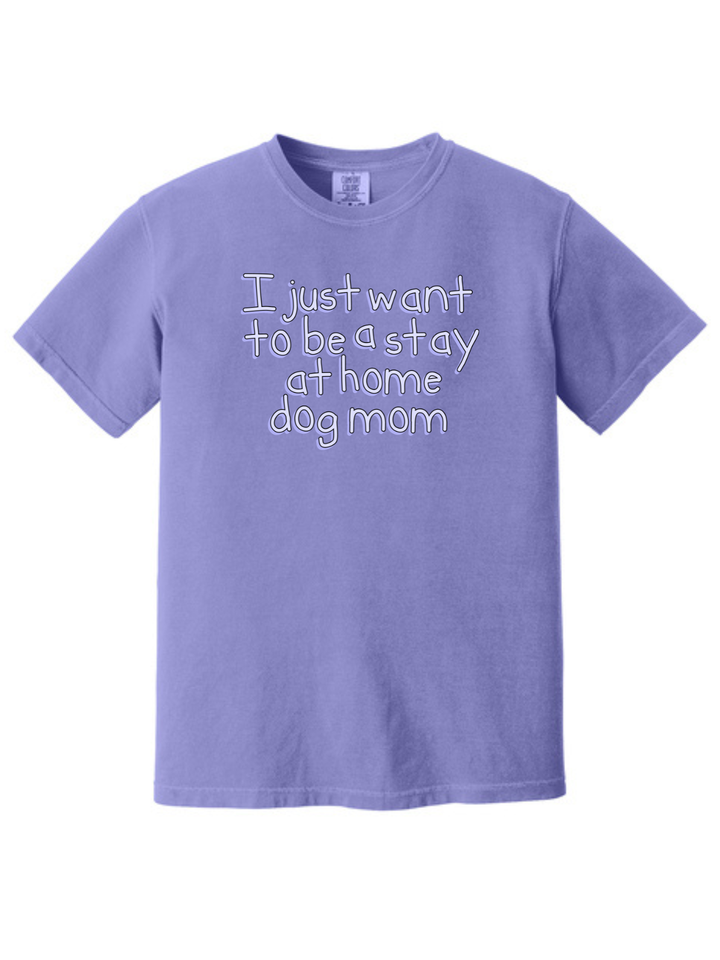 Stay at Home Dog Mom Comfort Colors T-Shirt