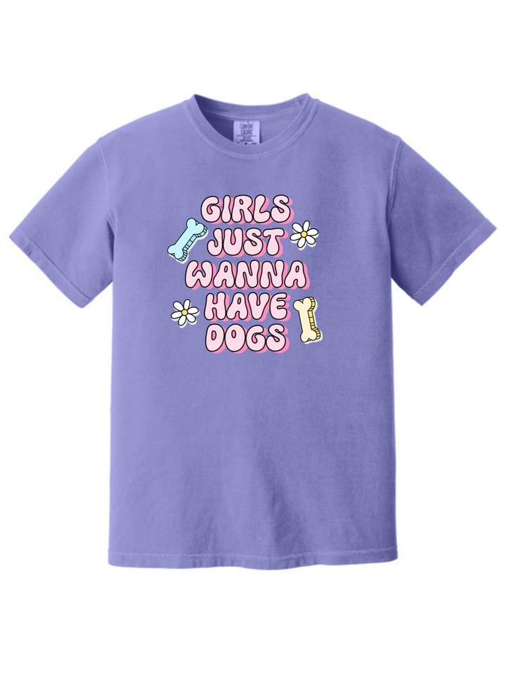 Girls Just Wanna Have Dogs Comfort Colors T-Shirt