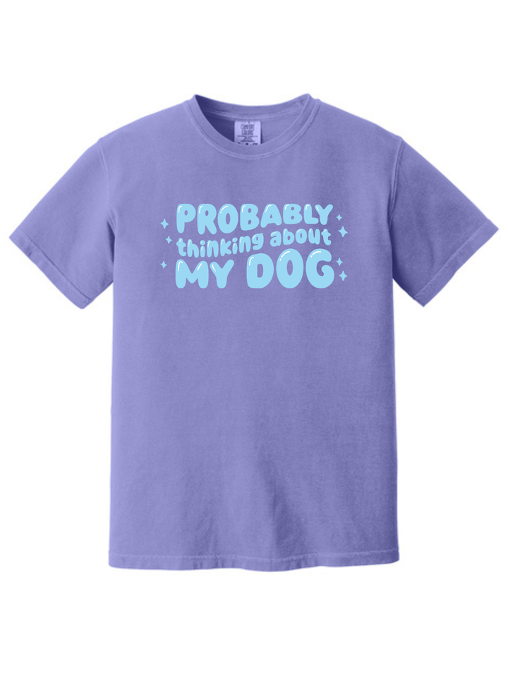Probably Thinking About My Dog Comfort Colors T-Shirt