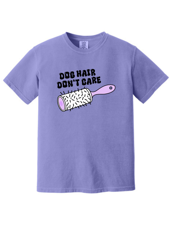 Dog Hair Don’t Care Comfort Colors T-Shirt