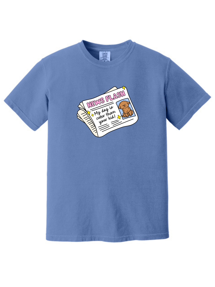My Dog Is Cuter Than Your Kid Comfort Colors T-Shirt
