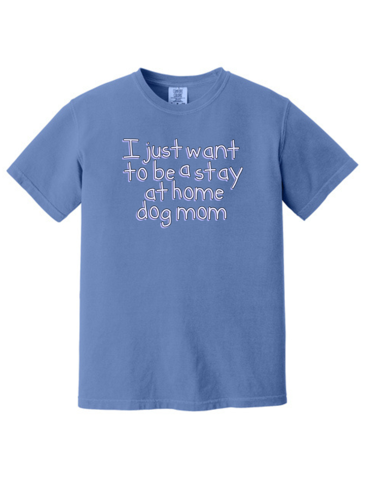 Stay at Home Dog Mom Comfort Colors T-Shirt