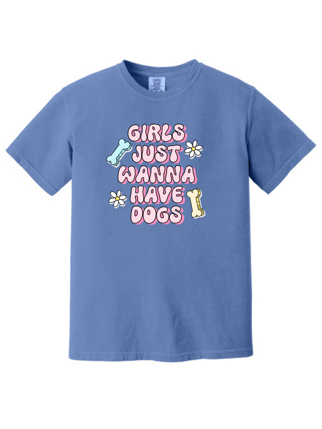 Girls Just Wanna Have Dogs Comfort Colors T-Shirt