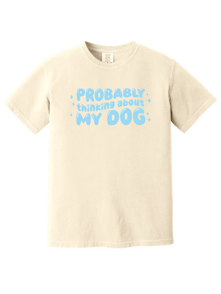 Probably Thinking About My Dog Comfort Colors T-Shirt