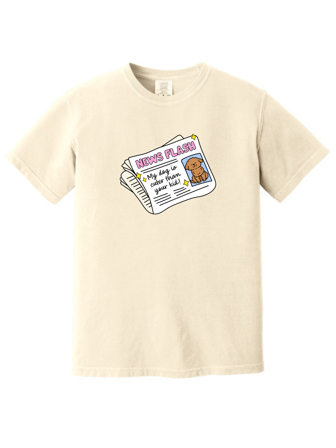 My Dog Is Cuter Than Your Kid Comfort Colors T-Shirt
