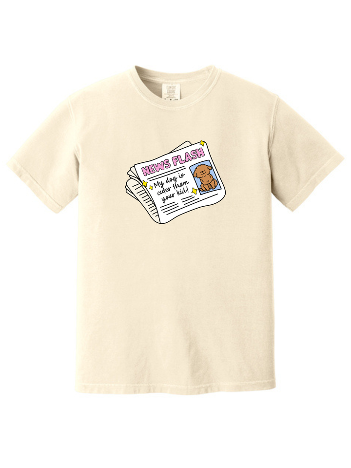My Dog Is Cuter Than Your Kid Comfort Colors T-Shirt