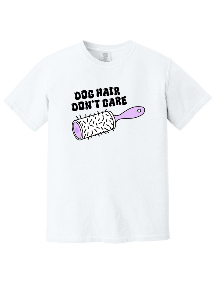 Dog Hair Don’t Care Comfort Colors T-Shirt