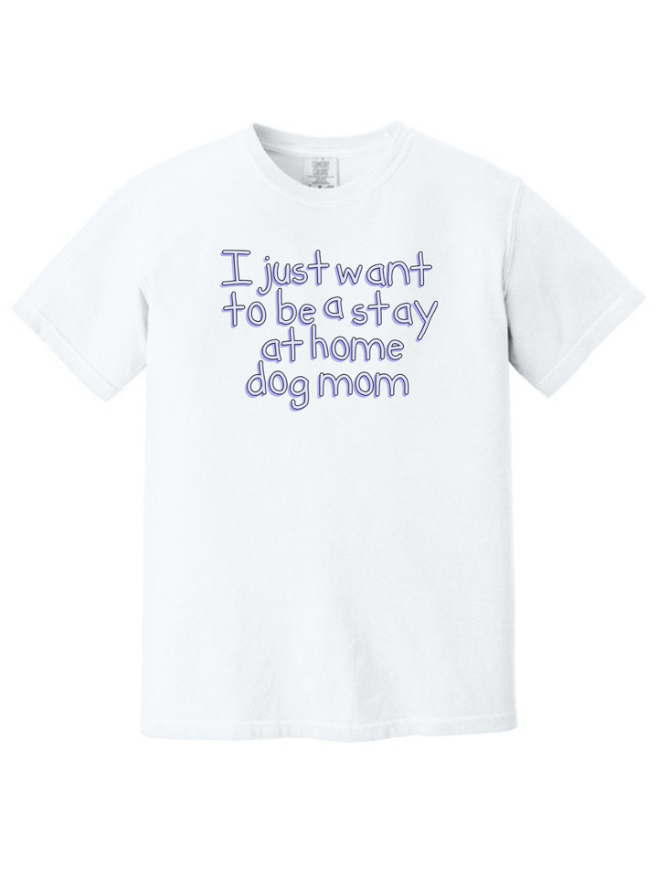 Stay at Home Dog Mom Comfort Colors T-Shirt