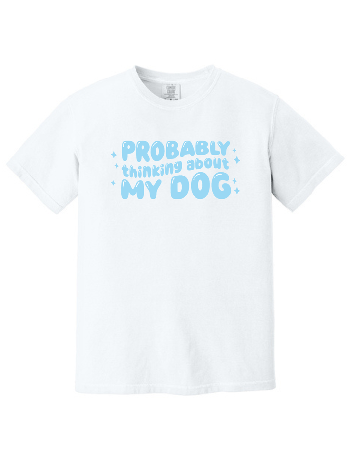Probably Thinking About My Dog Comfort Colors T-Shirt