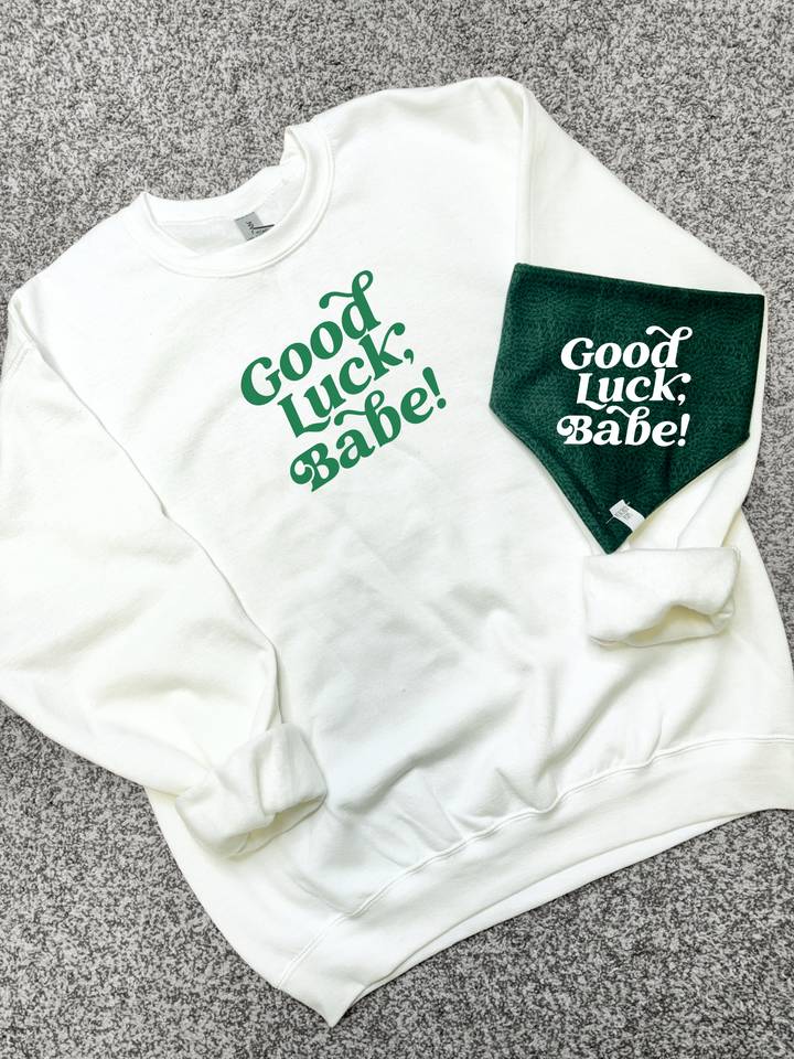 Good Luck, Babe Sweatshirt