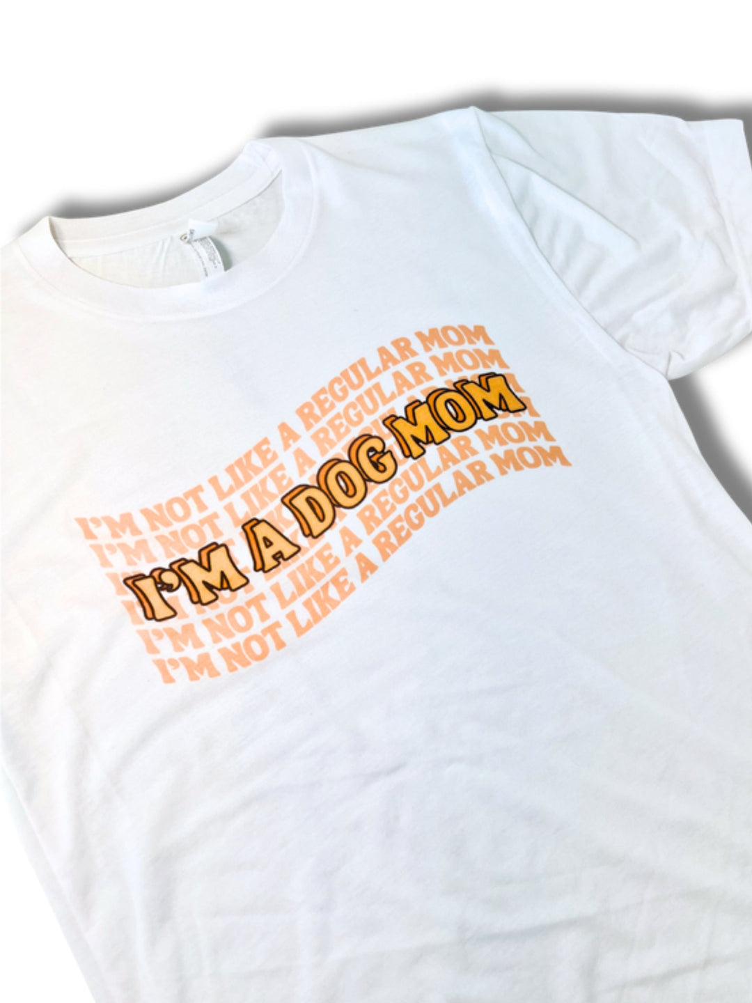 I’m Not Like a Regular Mom, I’m a Dog Mom T-Shirt