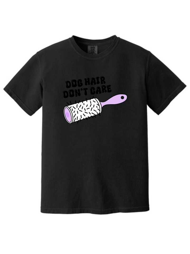 Dog Hair Don’t Care Comfort Colors T-Shirt