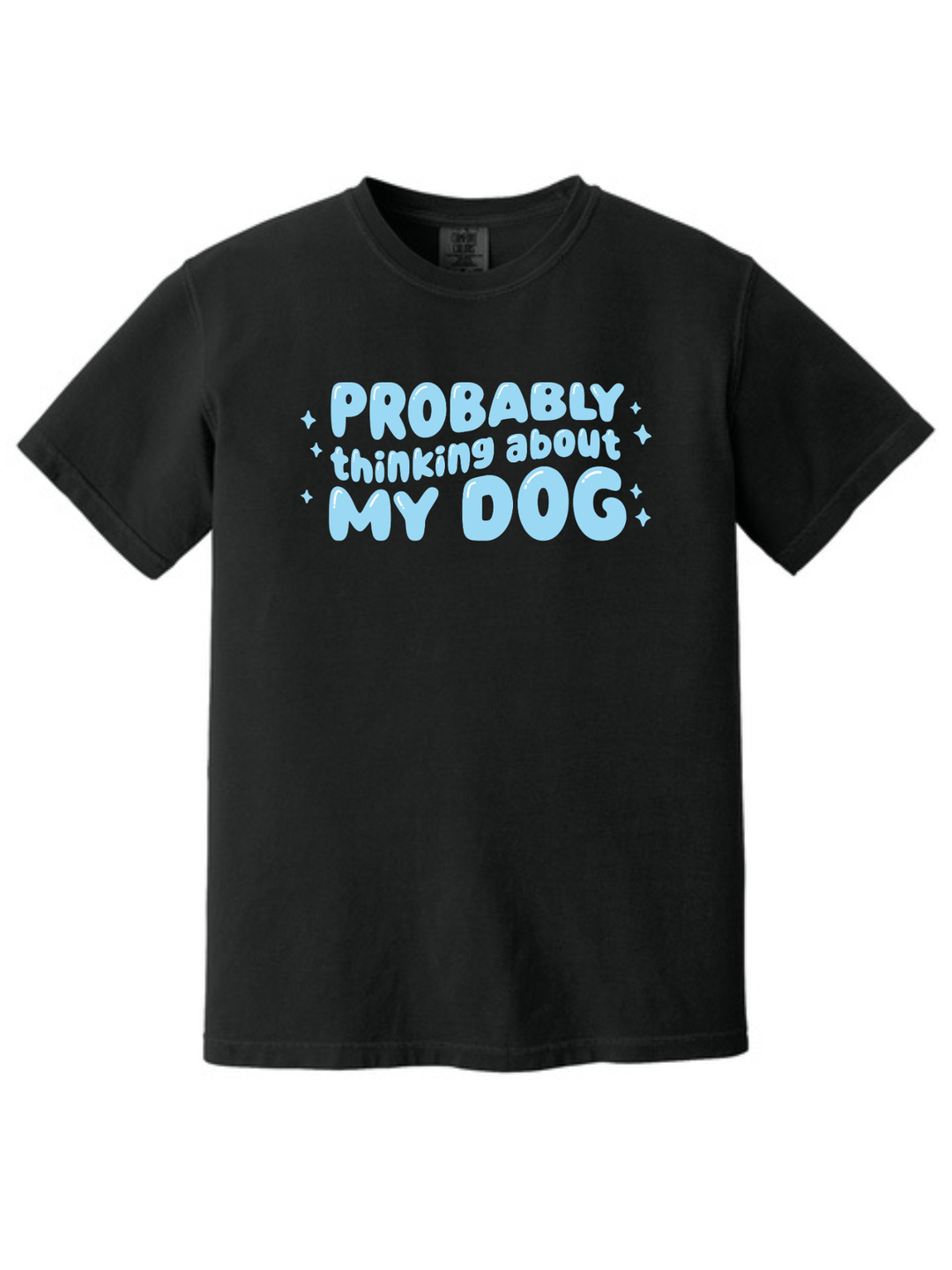 Probably Thinking About My Dog Comfort Colors T-Shirt