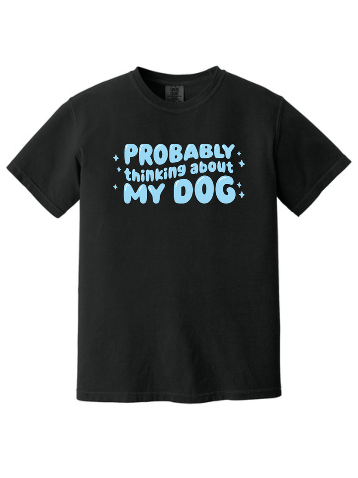 Probably Thinking About My Dog Comfort Colors T-Shirt