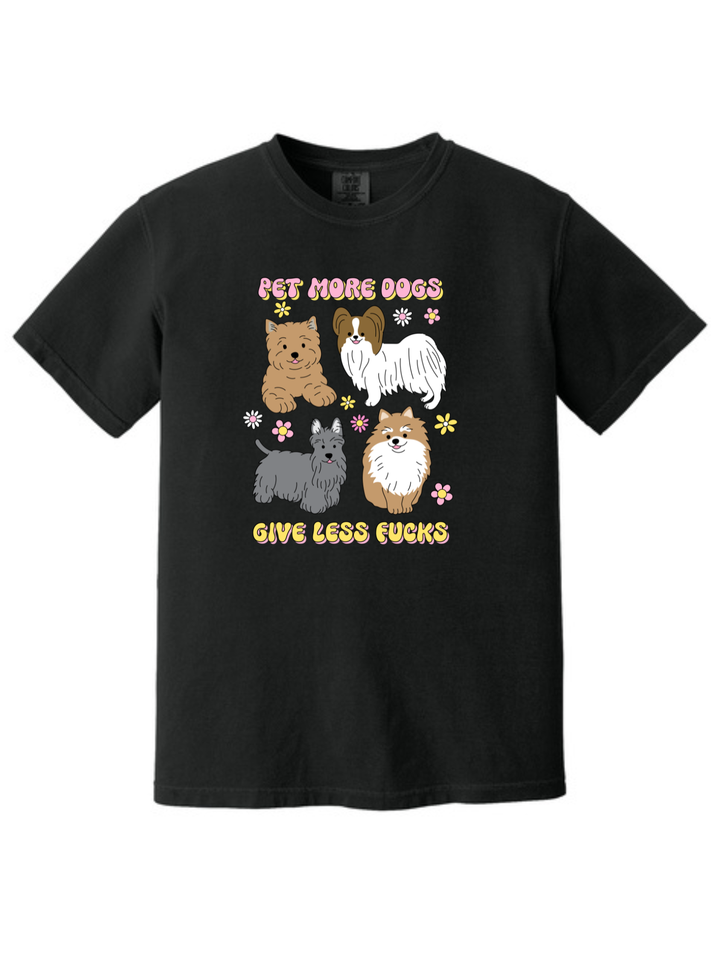 Pet More Dogs Give Less Fucks Shirt