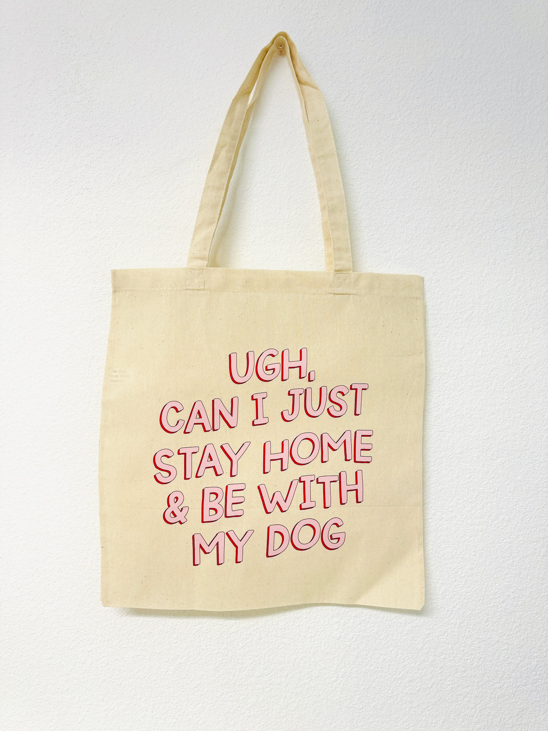 Ugh, Can I Just Stay Home & Be With My Dog Canvas Tote Bag