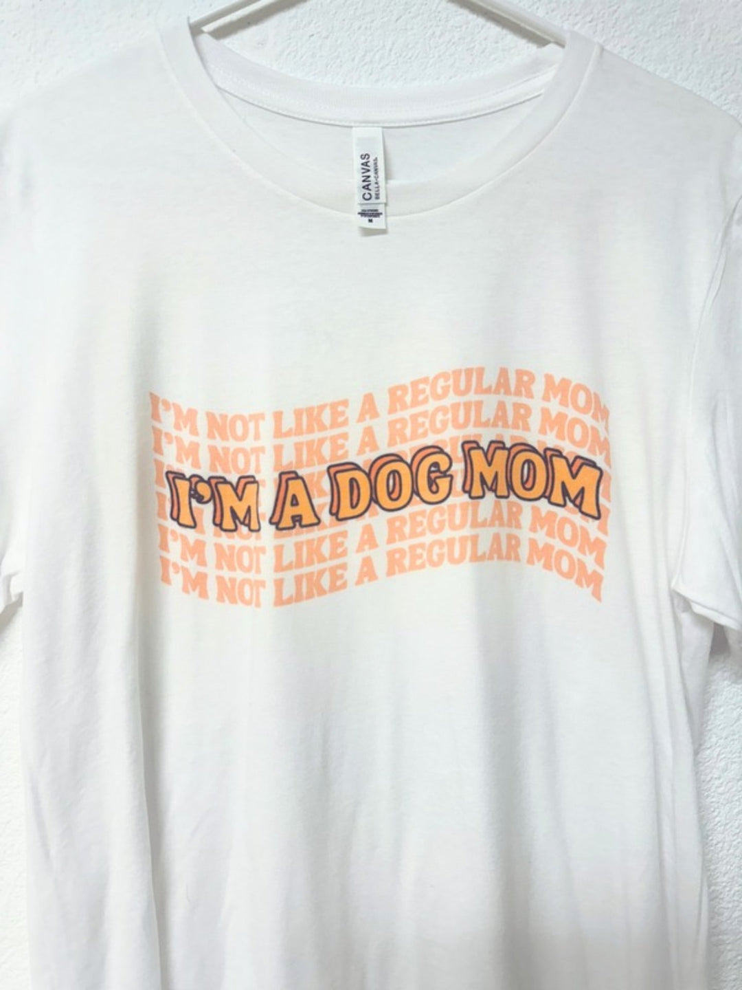 I’m Not Like a Regular Mom, I’m a Dog Mom T-Shirt