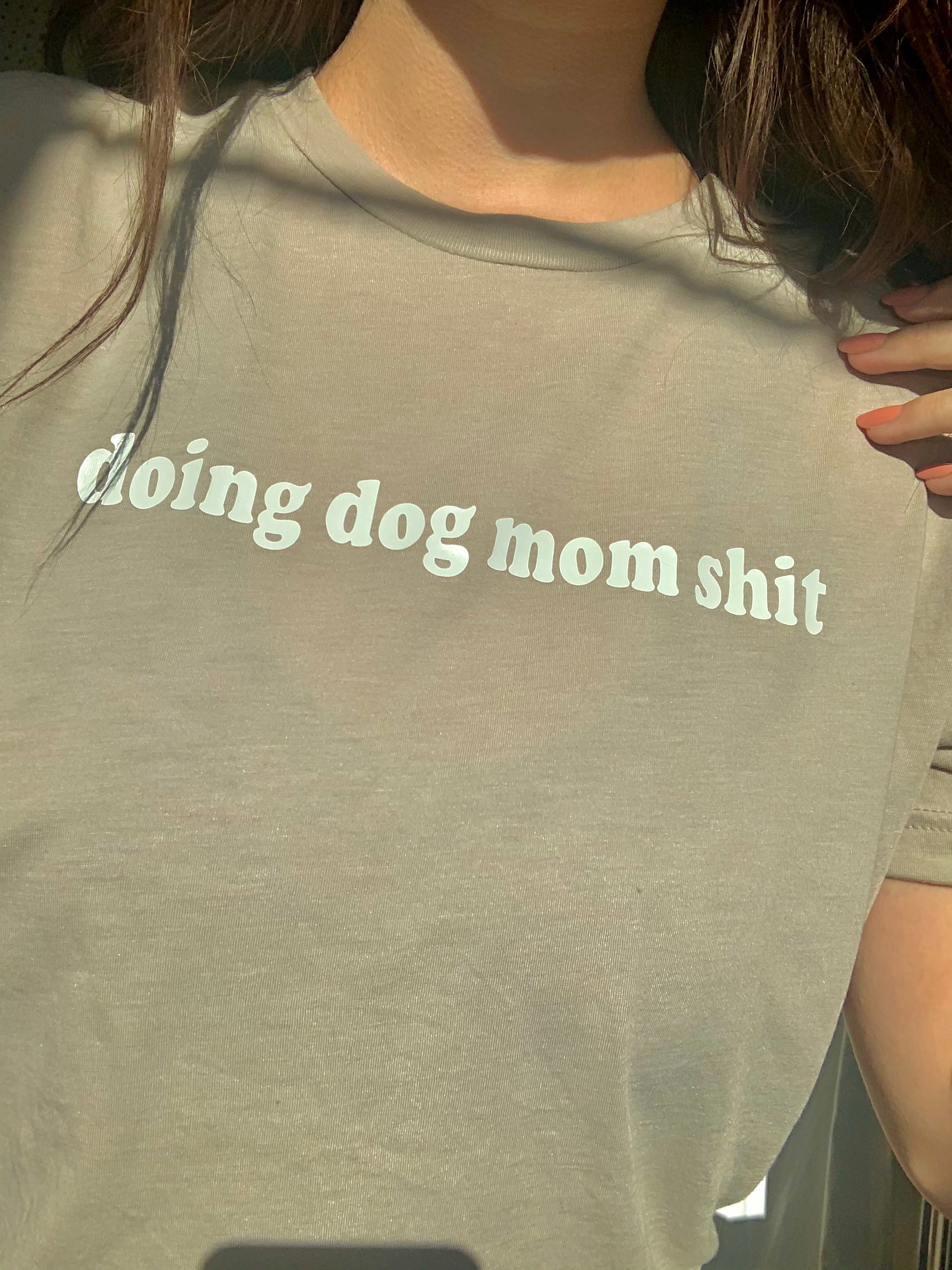 Doing Dog Mom Sh*t Tee