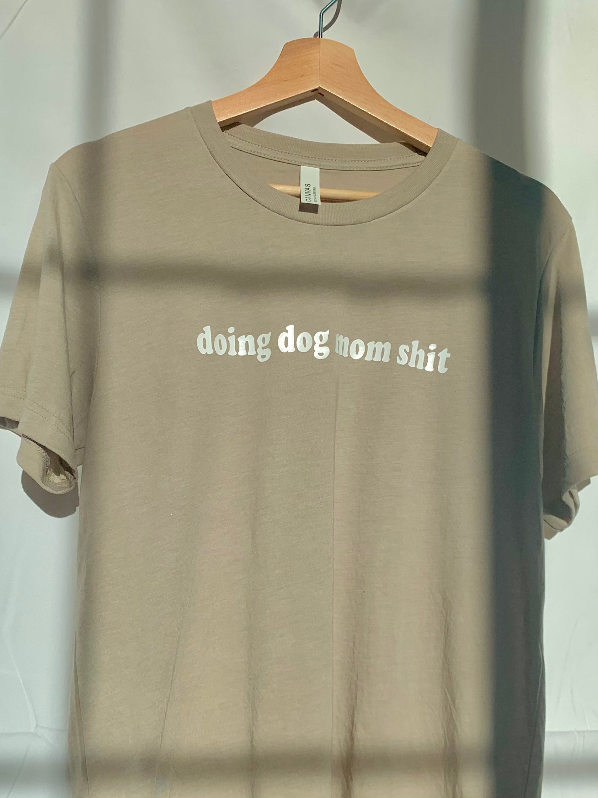 Doing Dog Mom Sh*t Tee